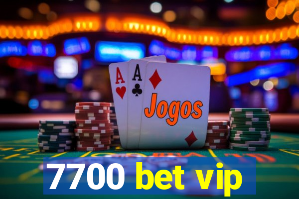 7700 bet vip