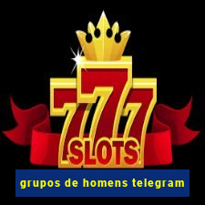 grupos de homens telegram