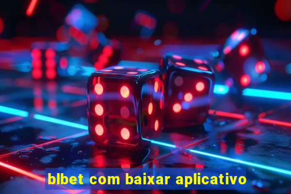 blbet com baixar aplicativo