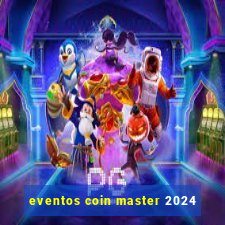 eventos coin master 2024