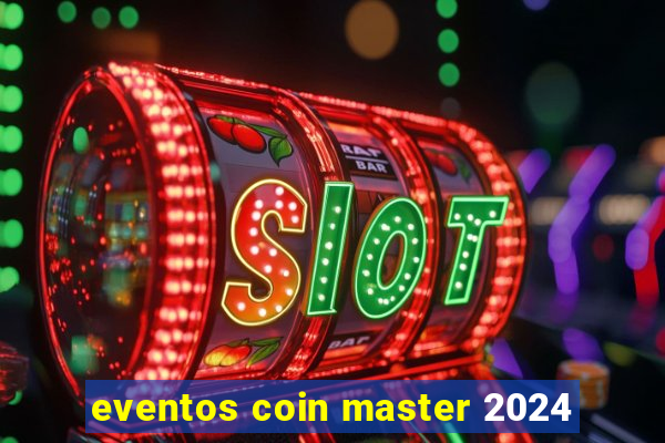 eventos coin master 2024