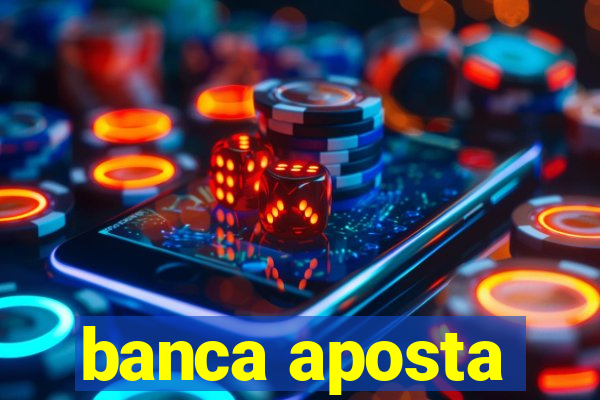 banca aposta