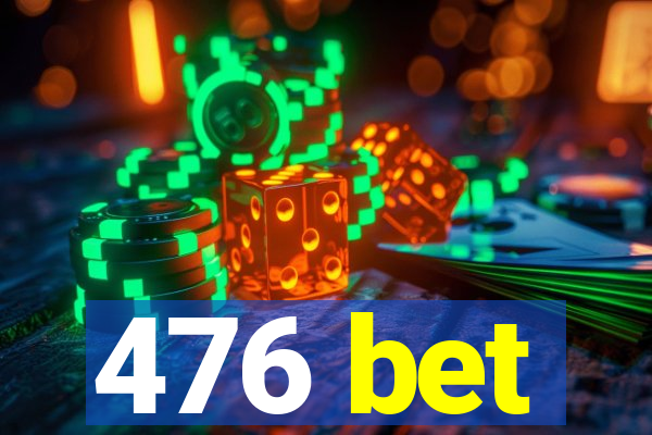 476 bet