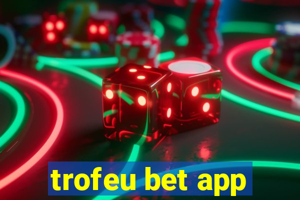 trofeu bet app