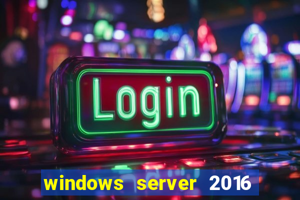 windows server 2016 download iso