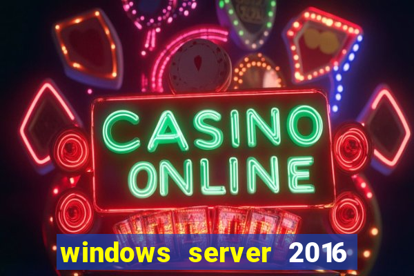 windows server 2016 download iso