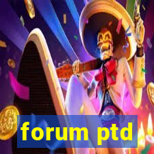 forum ptd