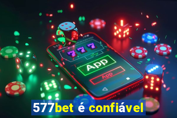 577bet é confiável