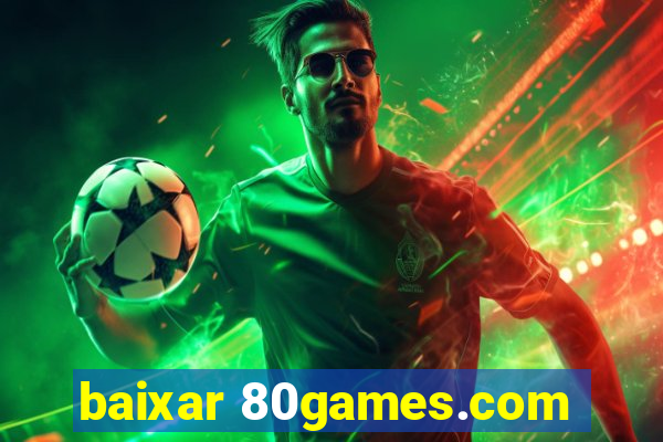 baixar 80games.com