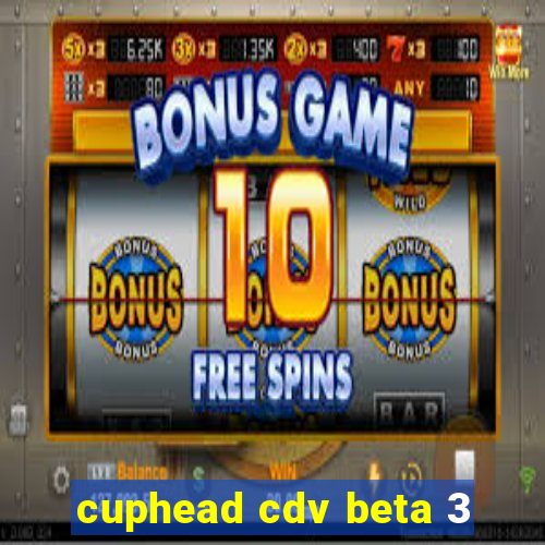 cuphead cdv beta 3