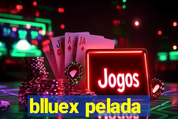 blluex pelada