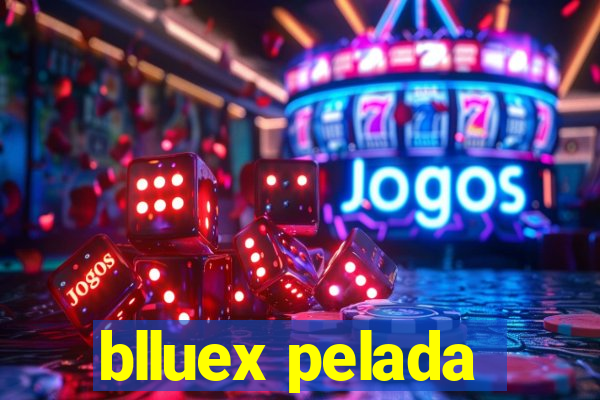 blluex pelada