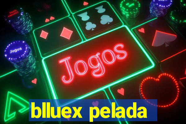 blluex pelada