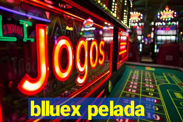 blluex pelada