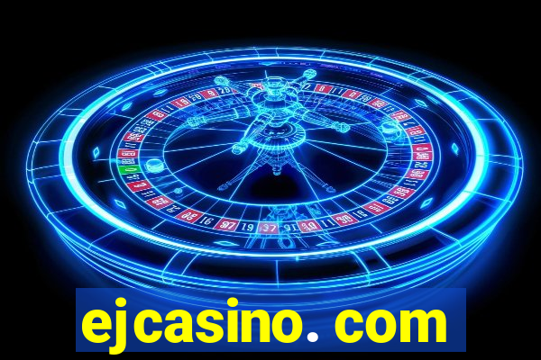 ejcasino. com