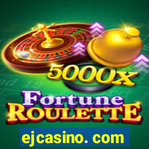 ejcasino. com