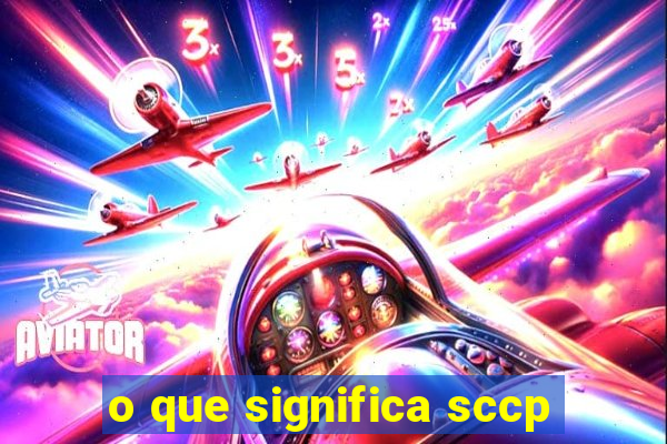 o que significa sccp