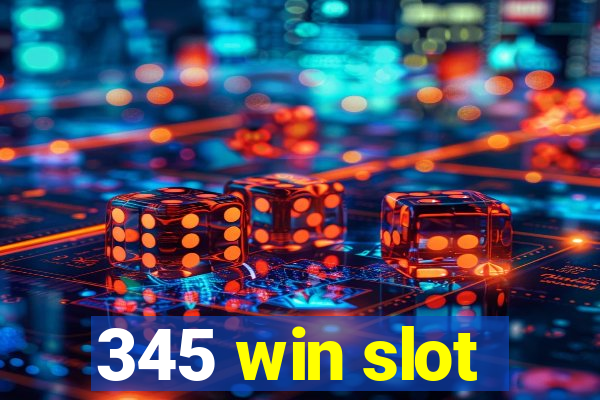 345 win slot