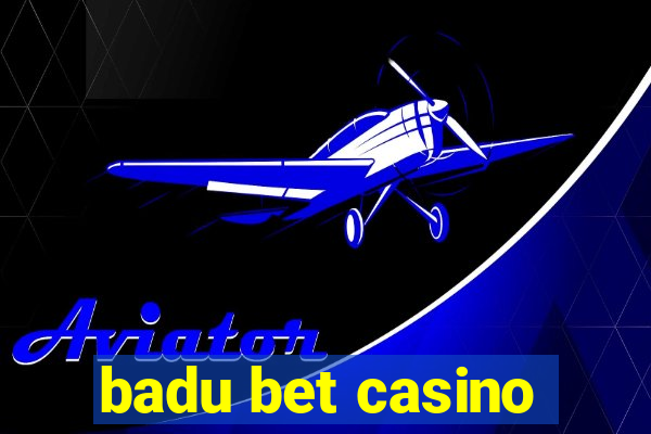 badu bet casino