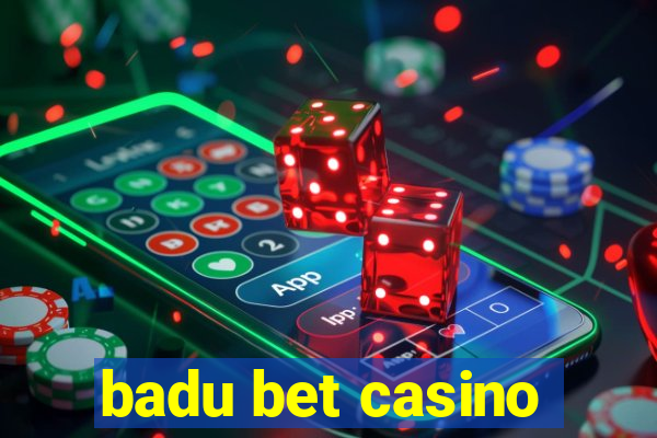 badu bet casino