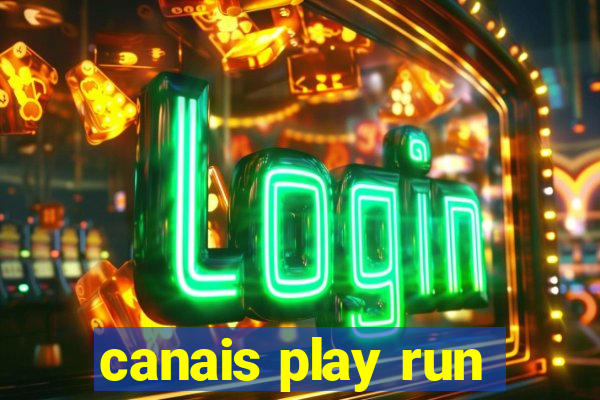 canais play run