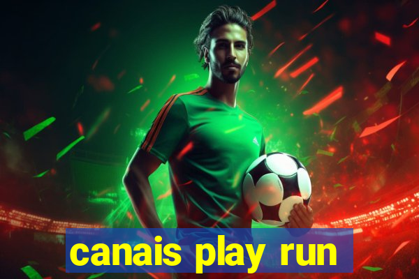 canais play run