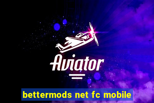 bettermods net fc mobile