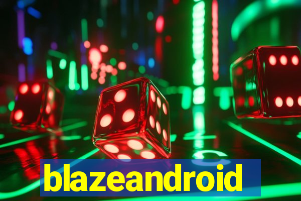 blazeandroid