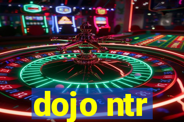 dojo ntr