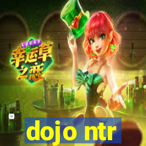 dojo ntr