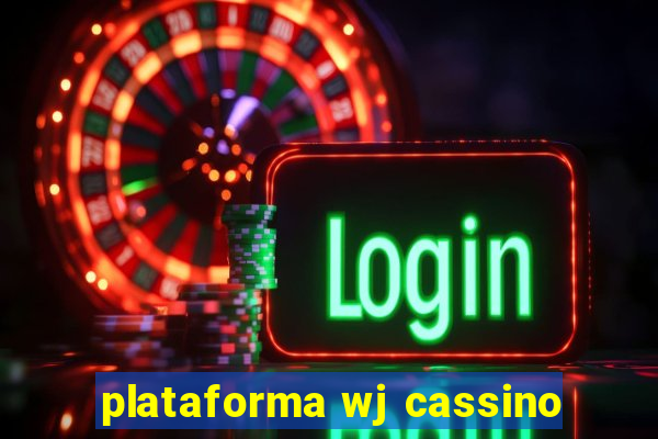 plataforma wj cassino