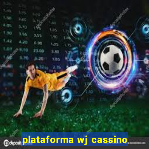 plataforma wj cassino