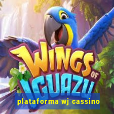 plataforma wj cassino