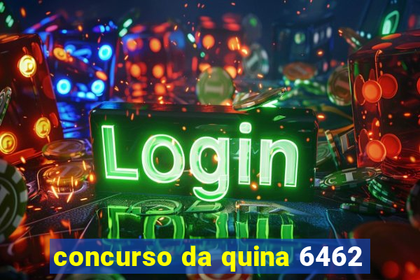 concurso da quina 6462