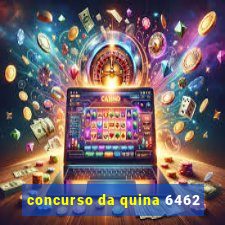 concurso da quina 6462