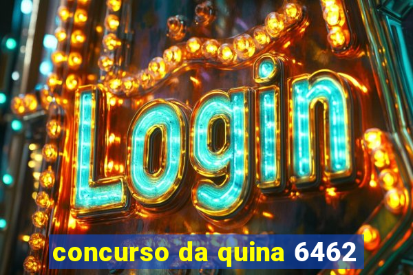 concurso da quina 6462