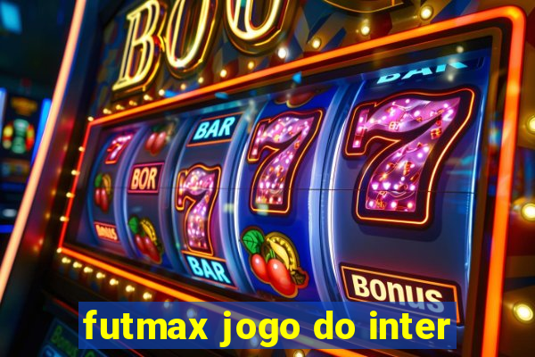 futmax jogo do inter