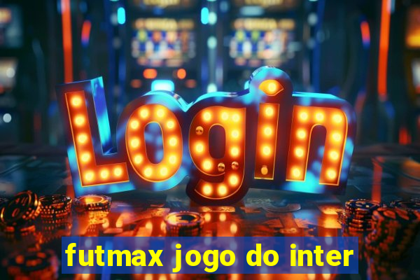 futmax jogo do inter