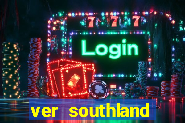 ver southland online gratis