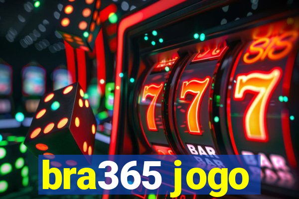 bra365 jogo