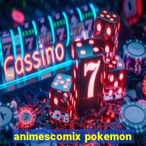 animescomix pokemon