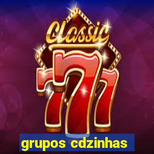 grupos cdzinhas