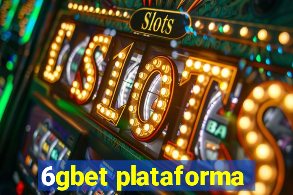 6gbet plataforma