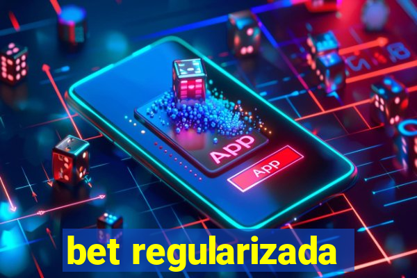 bet regularizada