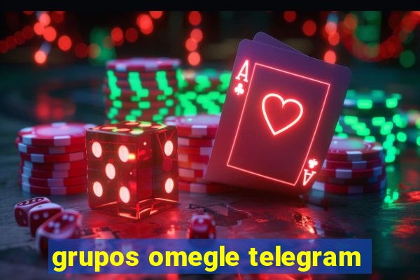 grupos omegle telegram