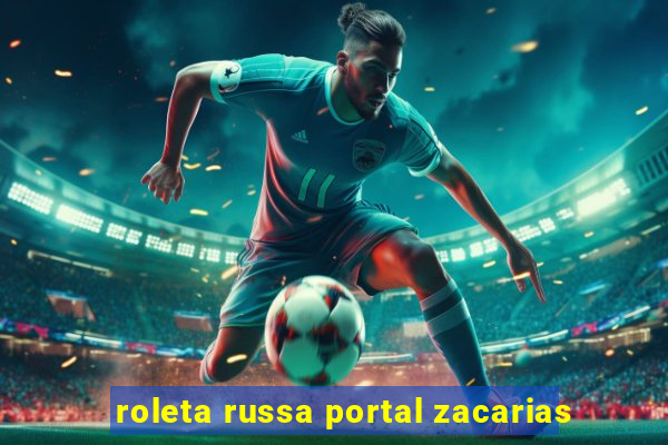 roleta russa portal zacarias