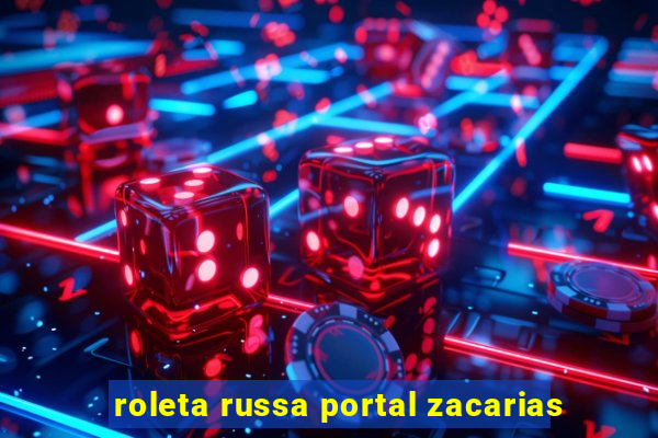 roleta russa portal zacarias