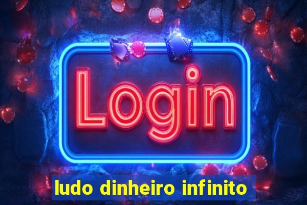 ludo dinheiro infinito