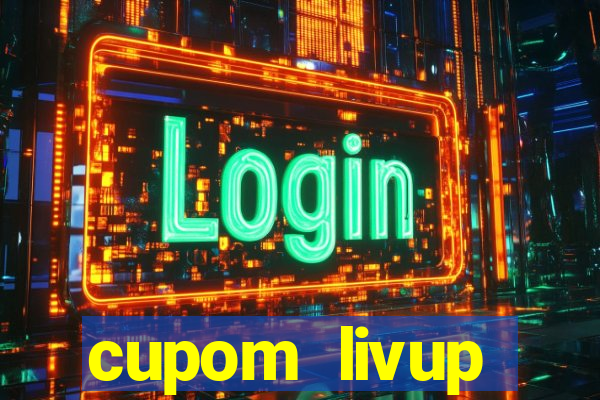 cupom livup primeira compra