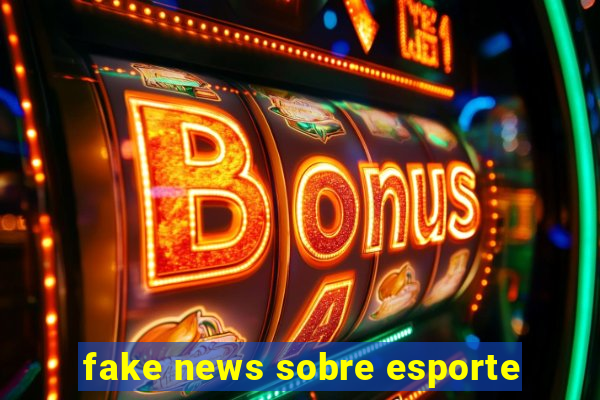 fake news sobre esporte